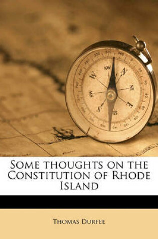 Cover of Some Thoughts on the Constitution of Rhode Island Volume Yr.1884