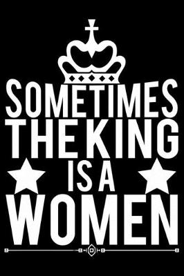 Book cover for Sometimes The King Is A Women