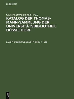 Cover of Katalog der Thomas-Mann-Sammlung der Universitatsbibliothek Dusseldorf, Band 7, Sachkatalog nach Themen. A - Leb