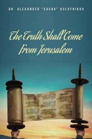 Cover of The Truth Shall Come From Jerusalem