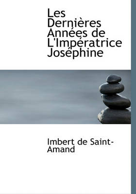 Book cover for Les Derni Res Ann Es de L'Imp Ratrice Jos Phine