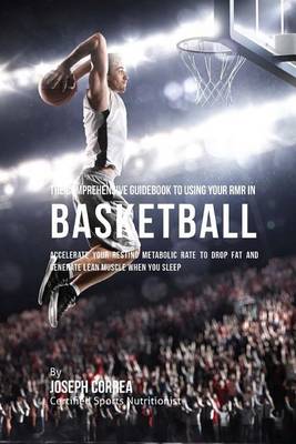 Book cover for The Comprehensive Guidebook to Using Your RMR in Basketball