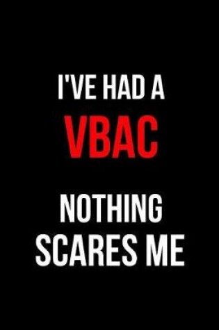 Cover of I've Had a Vbac Nothing Scares Me