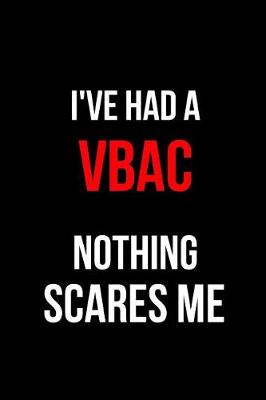 Book cover for I've Had a Vbac Nothing Scares Me