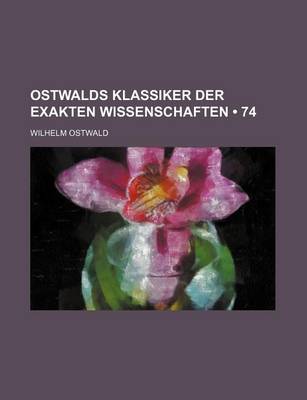 Book cover for Ostwalds Klassiker Der Exakten Wissenschaften (74)