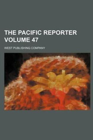 Cover of The Pacific Reporter Volume 47