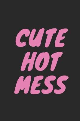 Book cover for Cute Hot Mess