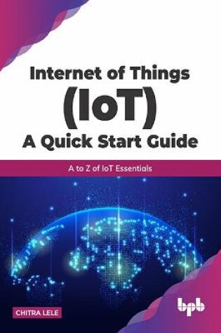 Cover of Internet of Things (IoT) A Quick Start Guide