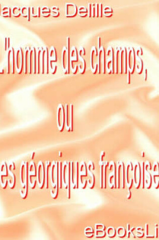 Cover of L'Homme Des Champs, Ou Les Gorgiques Franoises