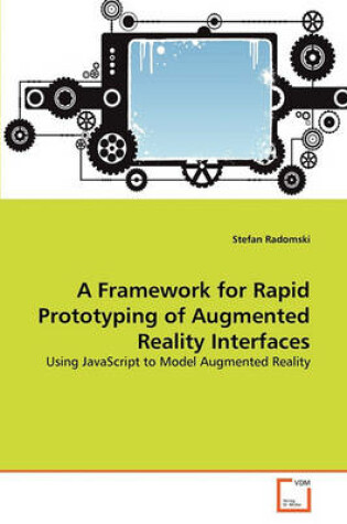 Cover of A Framework for Rapid Prototyping of Augmented Reality Interfaces