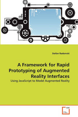 Book cover for A Framework for Rapid Prototyping of Augmented Reality Interfaces