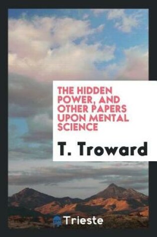 Cover of The Hidden Power, and Other Papers on Mental Science