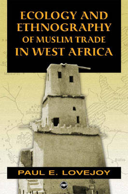Book cover for Ecology And Ethnography Of Muslim Trade In West Africa