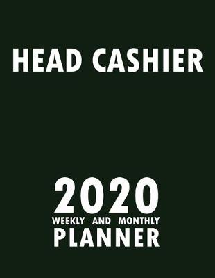 Book cover for Head Cashier 2020 Weekly and Monthly Planner