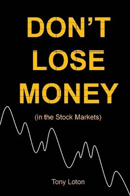 Book cover for DON'T LOSE MONEY! (in the Stock Markets)