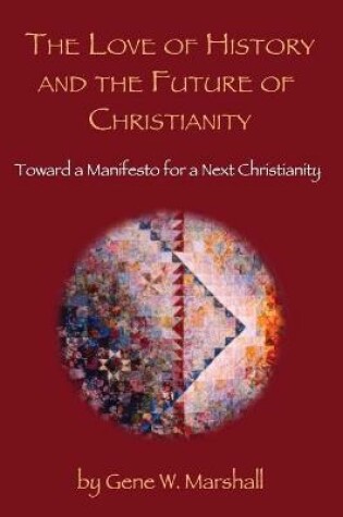 Cover of The Love of History and the Future of Christianity