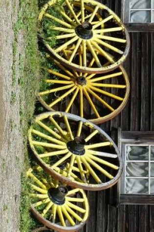 Cover of Four Yellow Spoked Wagon Wheels Journal