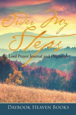 Cover of Order My Steps, Lord Prayer Journal and Organizer