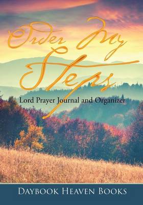 Book cover for Order My Steps, Lord Prayer Journal and Organizer