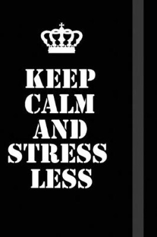 Cover of Keep Calm And Stress Less