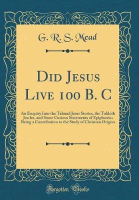 Book cover for Did Jesus Live 100 B. C