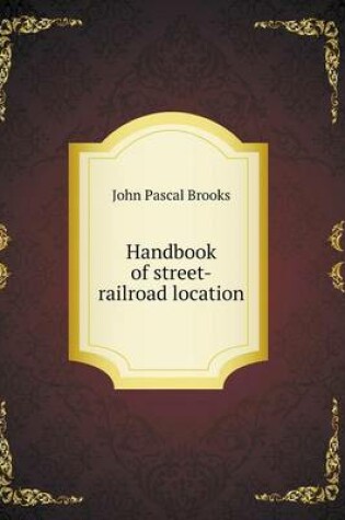 Cover of Handbook of street-railroad location