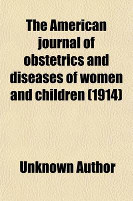 Book cover for The American Journal of Obstetrics and Diseases of Women and Children (1914)