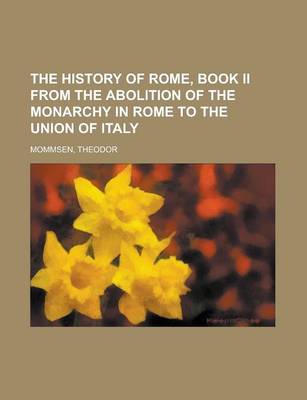 Book cover for The History of Rome, Book II from the Abolition of the Monarchy in Rome to the Union of Italy