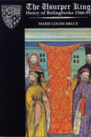 Cover of Usurper King, The: Henry of Bolingbroke 1366-99