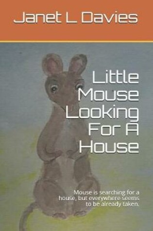 Cover of Little Mouse Looking For A House