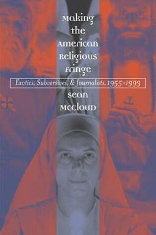 Cover of Making the American Religious Fringe