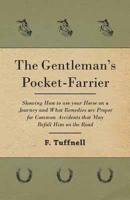 Book cover for The Gentleman's Pocket-Farrier - Showing How to use your Horse on a Journey and What Remedies are Proper for Common Accidents that May Befall Him on the Road