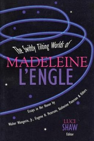 Cover of The Swiftly Tilting Worlds of Madeleine L'Engle