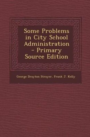 Cover of Some Problems in City School Administration - Primary Source Edition