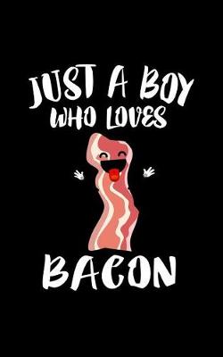 Book cover for Just A Boy Who Loves Bacon