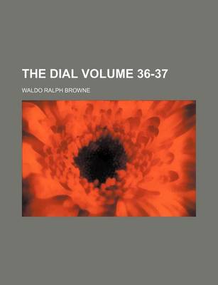 Book cover for The Dial Volume 36-37