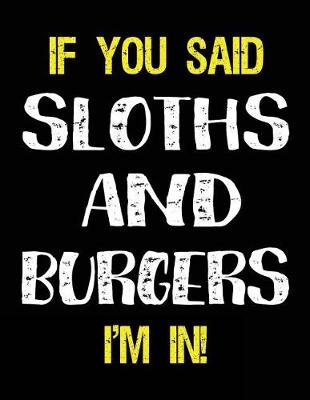 Book cover for If You Said Sloths and Burgers I'm in