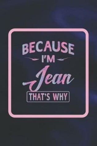 Cover of Because I'm Jean That's Why