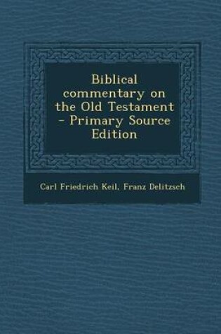 Cover of Biblical Commentary on the Old Testament - Primary Source Edition