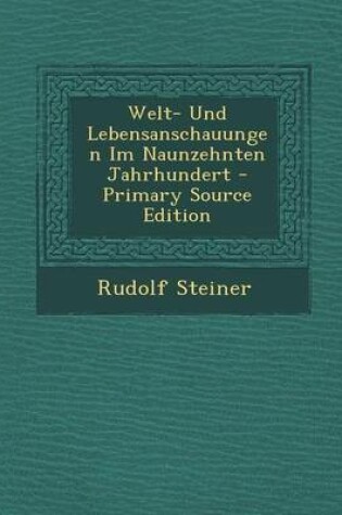 Cover of Welt- Und Lebensanschauungen Im Naunzehnten Jahrhundert - Primary Source Edition