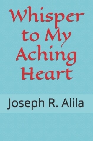 Cover of Whisper To My Aching Heart