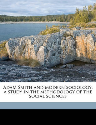 Book cover for Adam Smith and Modern Sociology; A Study in the Methodology of the Social Sciences