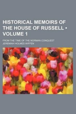 Cover of Historical Memoirs of the House of Russell (Volume 1); From the Time of the Norman Conquest