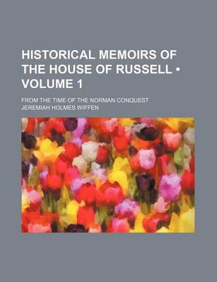 Book cover for Historical Memoirs of the House of Russell (Volume 1); From the Time of the Norman Conquest