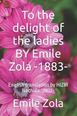 Cover of To the delight of the ladies BY Emile Zola -1883-