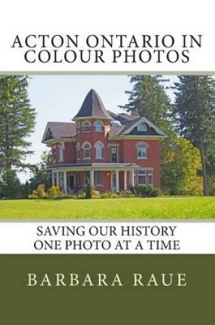Cover of Acton Ontario in Colour Photos