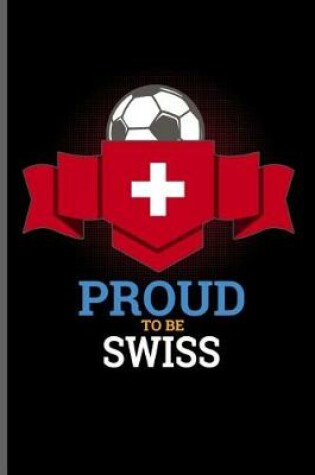 Cover of Proud to be Swiss