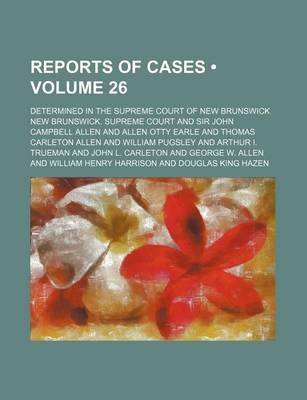 Book cover for Reports of Cases (Volume 26); Determined in the Supreme Court of New Brunswick