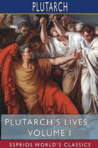Cover of Plutarch's Lives - Volume I (Esprios Classics)