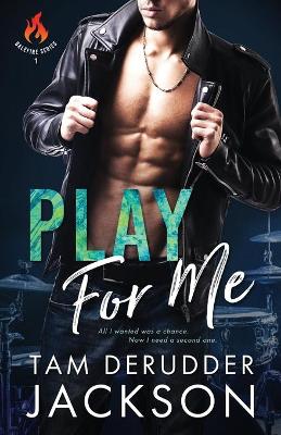 Play For Me by Tam Derudder Jackson